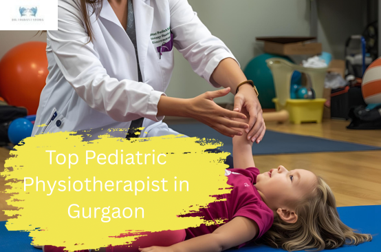Top Pediatric Physiotherapist in Gurgaon